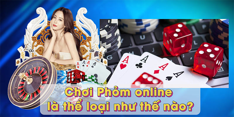 Chơi Phỏm online là thể loại như thế nào?