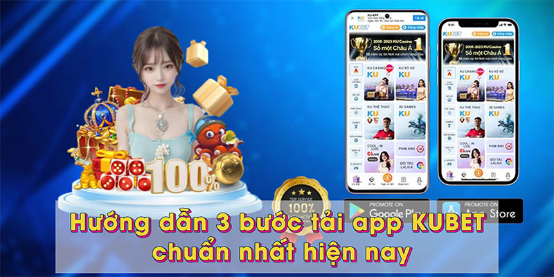 Hướng dẫn 3 bước tải app KUBET chuẩn nhất hiện nay