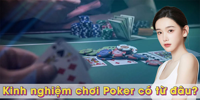 Kinh nghiệm chơi Poker có từ đâu?