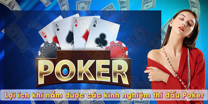 Lợi ích khi nắm được các kinh nghiệm thi đấu Poker