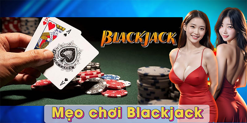 Mẹo chơi Blackjack