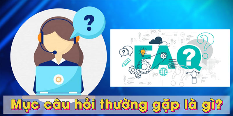 Mục câu hỏi thường gặp là gì?