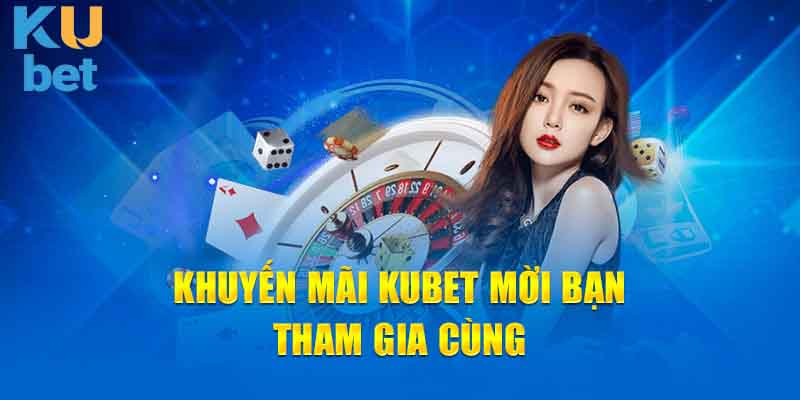 Nhiều khuyến mãi KUBET hấp dẫn dành cho người mới