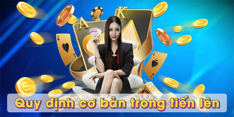 Quy định cơ bản trong tiến lên