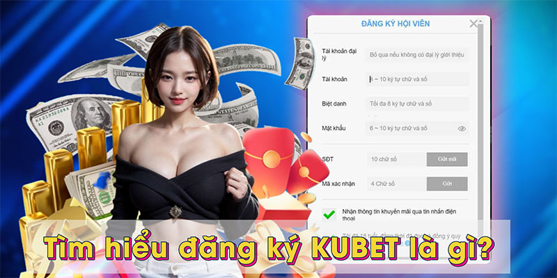 Tìm hiểu đăng ký KUBET là gì?