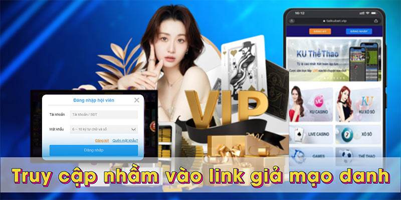 Truy cập nhầm vào link giả mạo danh