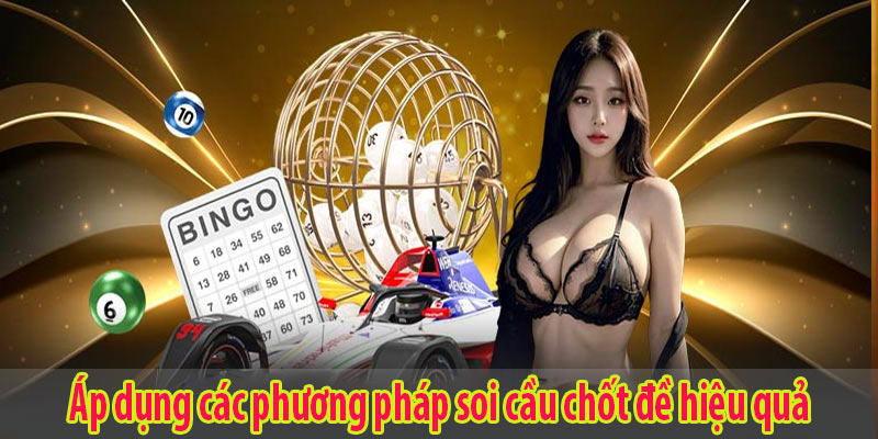 Áp dụng các phương pháp soi cầu chốt đề hiệu quả