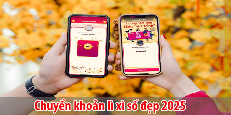 Chuyển khoản lì xì số đẹp