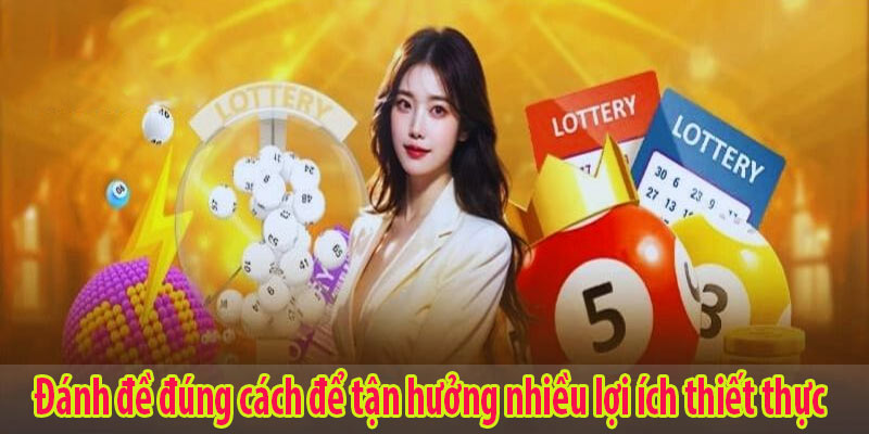 Đánh đề đúng cách để tận hưởng nhiều lợi ích thiết thực